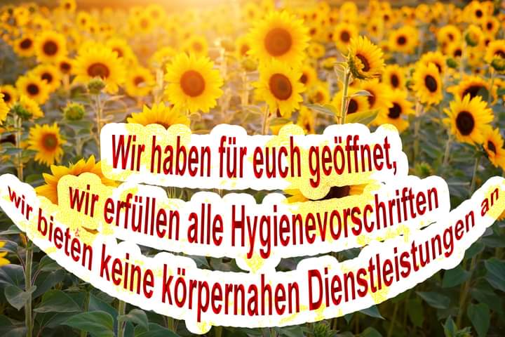 Wir haben für euch geöffnet, wir erfüllen alle Hygienevorschriften, wir bieten keine körpernahen Dienstleistungen an
